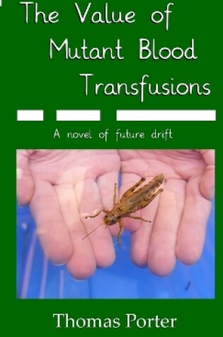 Cover of The Value of Mutant Blood Transfusions