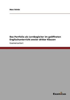 Cover of Das Portfolio als Lernbegleiter im geoeffneten Englischunterricht zweier dritter Klassen