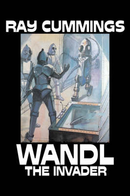 Book cover for Wandl the Invader by Ray Cummings, Science Fiction, Adventure