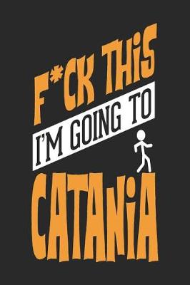 Book cover for F*CK THIS I'M GOING TO Catania