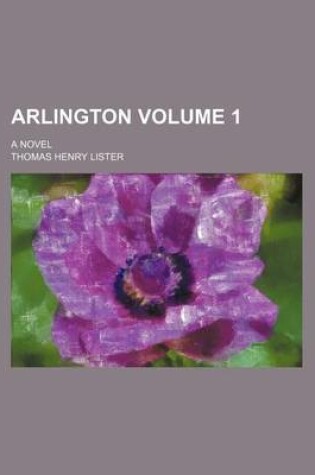 Cover of Arlington; A Novel Volume 1