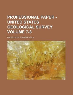 Book cover for Professional Paper - United States Geological Survey Volume 7-8