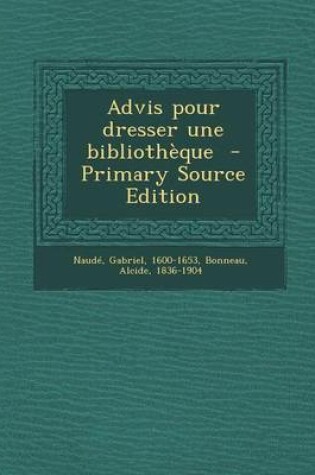 Cover of Advis Pour Dresser Une Bibliotheque - Primary Source Edition