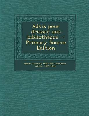 Book cover for Advis Pour Dresser Une Bibliotheque - Primary Source Edition