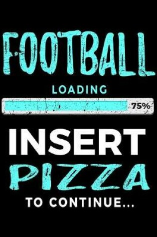 Cover of Football Loading 75% Insert Pizza To Continue