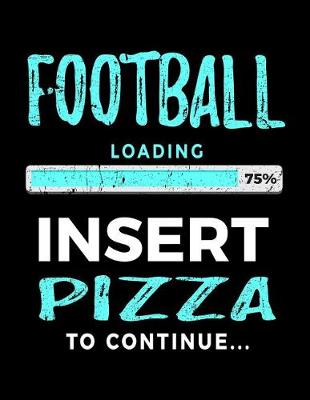 Book cover for Football Loading 75% Insert Pizza To Continue