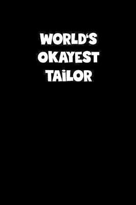 Book cover for World's Okayest Tailor Notebook - Tailor Diary - Tailor Journal - Funny Gift for Tailor