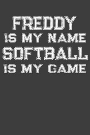 Cover of Freddy Is My Name Softball Is My Game