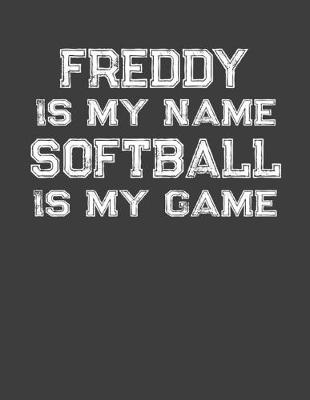 Book cover for Freddy Is My Name Softball Is My Game