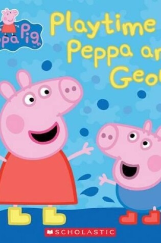 Cover of Play Time for Peppa and George (Peppa Pig)