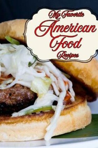 Cover of My Favorite American Food Recipes