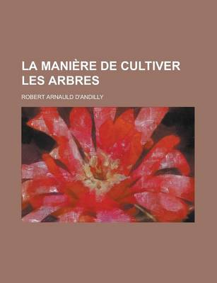 Book cover for La Maniere de Cultiver Les Arbres