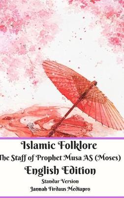 Book cover for Islamic Folklore The Staff of Prophet Musa AS (Moses) English Edition Standar Version