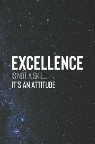 Cover of Excellence Is Not A Skill It S An Attitude