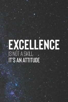 Book cover for Excellence Is Not A Skill It S An Attitude