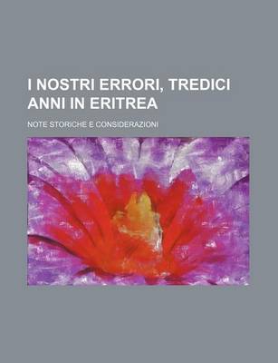 Book cover for I Nostri Errori, Tredici Anni in Eritrea; Note Storiche E Considerazioni