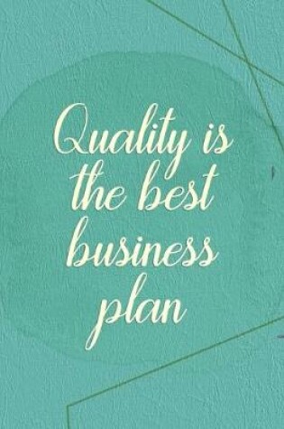 Cover of Quality Is The Best Business Plan.