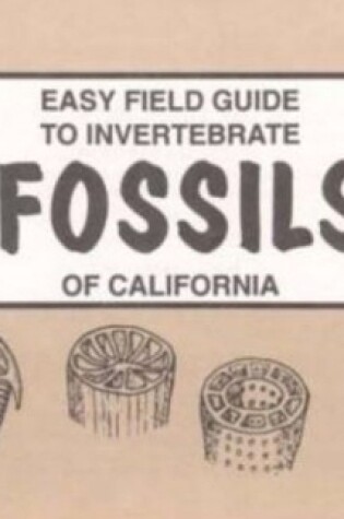 Cover of Easy Field Guide to Invertebrate Fossils of California