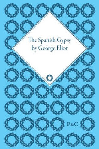 Cover of The Spanish Gypsy by George Eliot