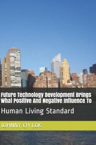 Cover of Future Technology Development Brings What Positive And Negative Influence To