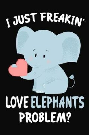 Cover of I Just Freakin' Love Elephants Problem?