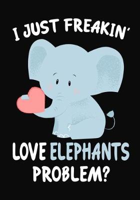 Book cover for I Just Freakin' Love Elephants Problem?