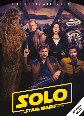 Book cover for Solo: A Star Wars Story Ultimate Guide