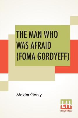 Book cover for The Man Who Was Afraid (Foma Gordyeff)