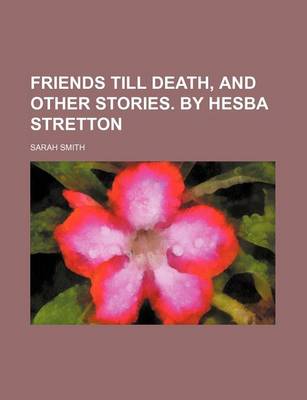 Book cover for Friends Till Death, and Other Stories. by Hesba Stretton