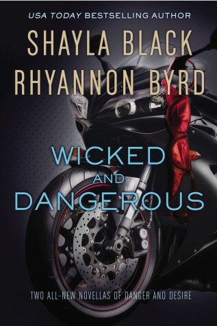 Wicked and Dangerous by Rhyannon Byrd, Shayla Black