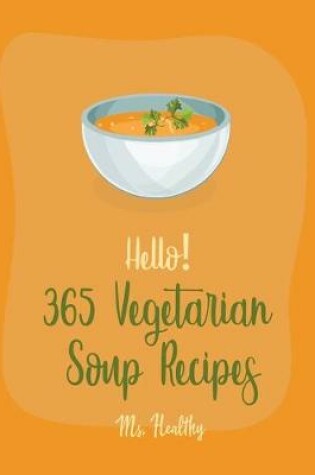 Cover of Hello! 365 Vegetarian Soup Recipes