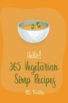 Book cover for Hello! 365 Vegetarian Soup Recipes