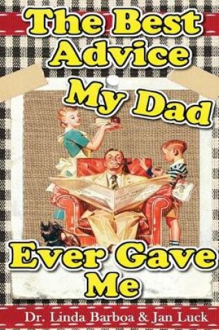 Cover of The Best Advice My Dad Ever Gave Me