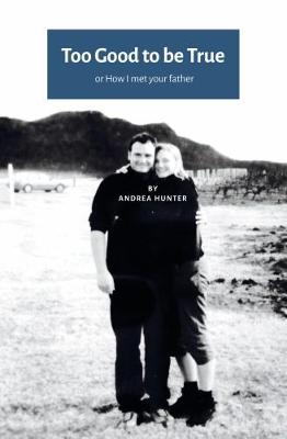 Book cover for Too Good to be True:Or How I Met Your Father