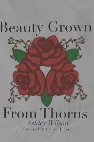 Cover of Beauty Grown From Thorns