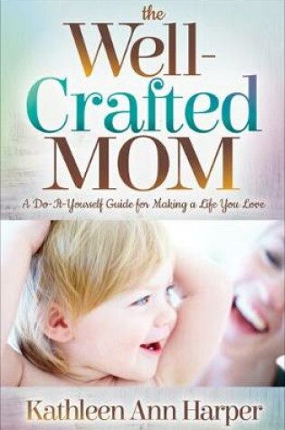 Cover of The Well-Crafted Mom