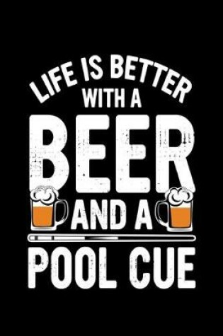 Cover of Life Is Better With A Beer And A Pool Cue