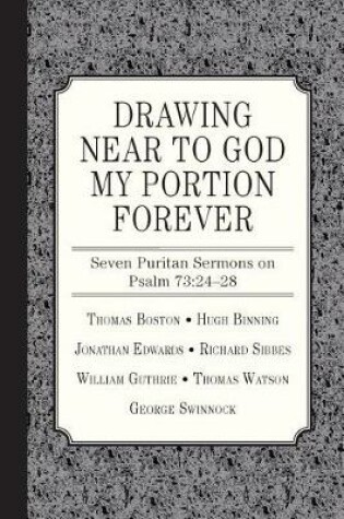 Cover of Drawing Near to God My Portion Forever