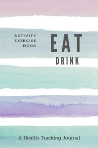 Cover of Eat Drink Activity Exercise Mood