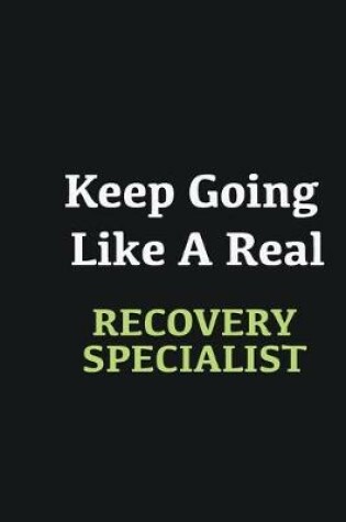 Cover of Keep Going Like a Real Recovery Specialist