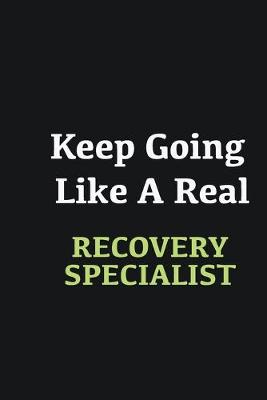 Book cover for Keep Going Like a Real Recovery Specialist