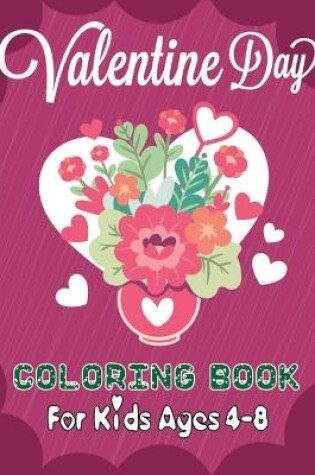 Cover of Valentine Day Coloring Book for Kids Ages 4-8