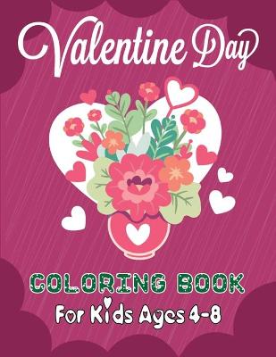 Book cover for Valentine Day Coloring Book for Kids Ages 4-8