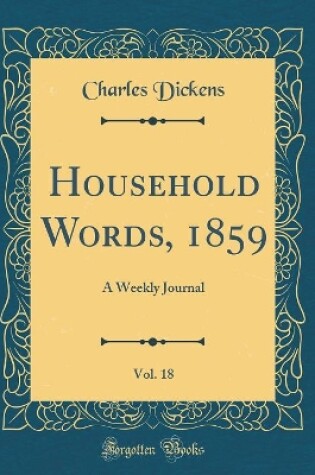 Cover of Household Words, 1859, Vol. 18: A Weekly Journal (Classic Reprint)