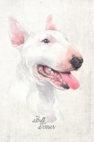 Cover of Bull Terrier Dog Portrait Notebook