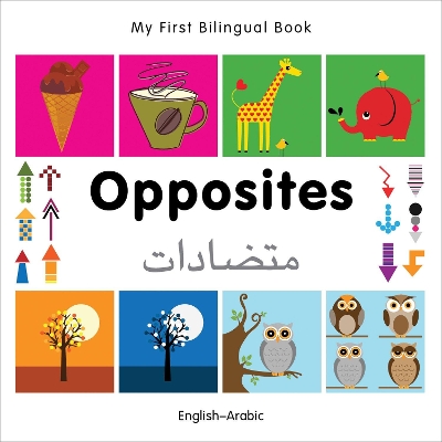Book cover for My First Bilingual Book -  Opposites (English-Arabic)