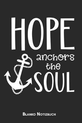 Book cover for Hope anchors the soul Blanko Notizbuch
