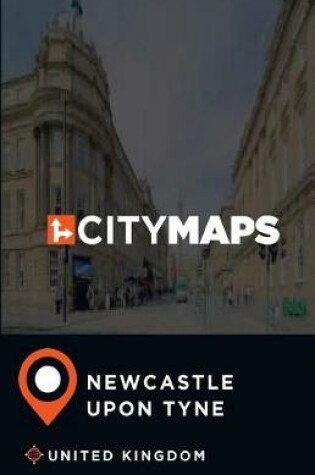 Cover of City Maps Newcastle upon Tyne United Kingdom