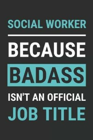 Cover of Social Worker Because Badass Isn't An Official Job Title