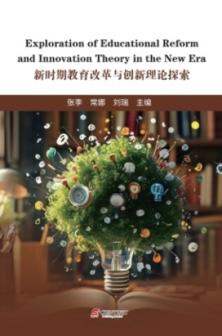 Cover of Exploration of Educational Reform and Innovation Theory in the New Era